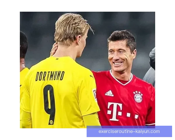 莱万多夫斯基与哈兰德的进球效率对比及未来发展趋势分析